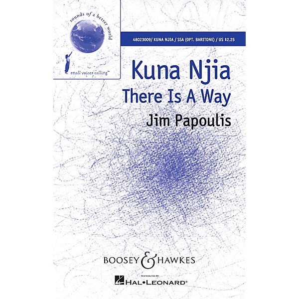 Boosey and Hawkes Kuna Njia (There Is A Way Sounds of a Better World) SSA composed by Jim Papoulis