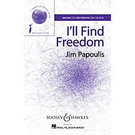 Boosey and Hawkes I'll Find Freedom (Sounds of a Better World) SSA A Cappella composed by Jim Papoulis