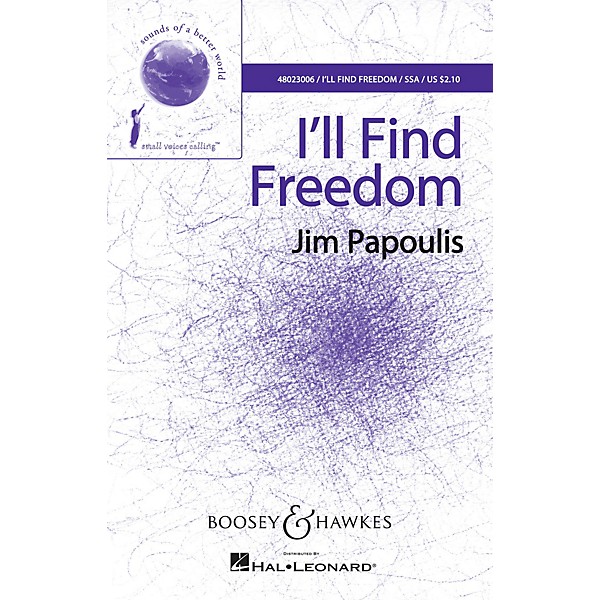 Boosey and Hawkes I'll Find Freedom (Sounds of a Better World) SSA A Cappella composed by Jim Papoulis