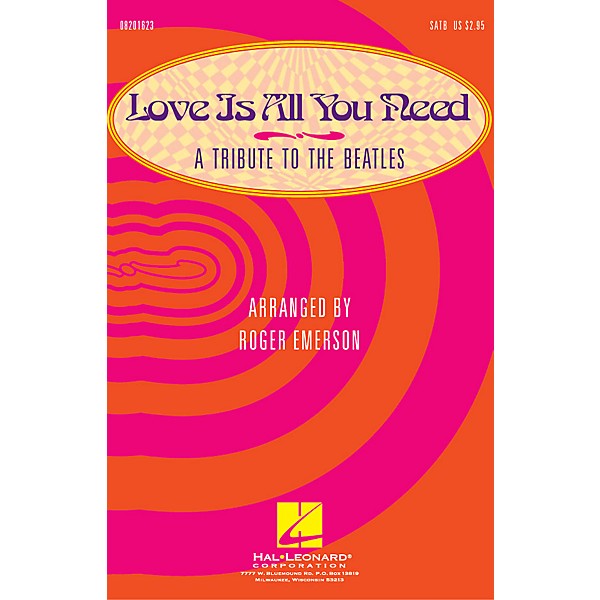 Hal Leonard Love Is All You Need (Medley) (A Tribute to the Beatles) SATB arranged by Roger Emerson