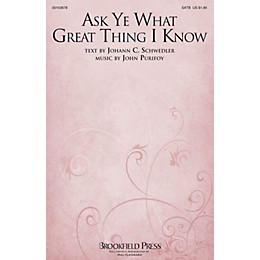 Brookfield Ask Ye What Great Thing I Know SATB composed by John Purifoy
