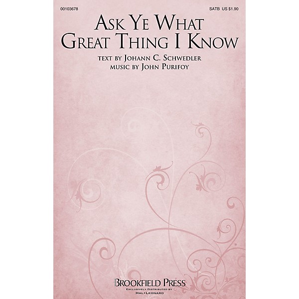Brookfield Ask Ye What Great Thing I Know SATB composed by John Purifoy