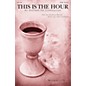 Brookfield This Is the Hour (An Anthem for Communion) SATB composed by John Purifoy thumbnail