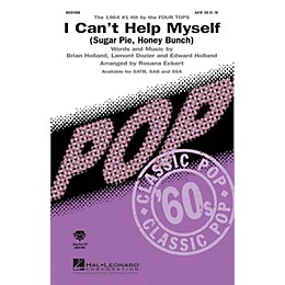 Hal Leonard I Can't Help Myself (Sugar Pie, Honey Bunch) (1964 Hit by the Four Tops) SATB arranged by Rosana Eckert