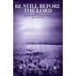 Brookfield Be Still Before the Lord SATB composed by Brad Nix thumbnail