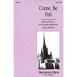 Brookfield Come, Be Fed SATB composed by Ruth Elaine Schram
