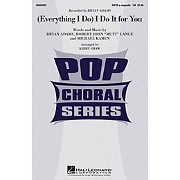 Hal Leonard (Everything I Do) I Do It for You SATB a cappella by Bryan Adams arranged by Kirby Shaw