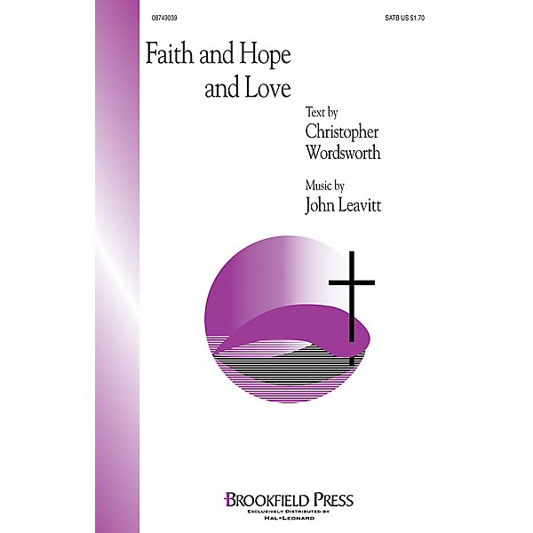 Brookfield Faith and Hope and Love SATB composed by John Leavitt