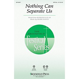 Brookfield Nothing Can Separate Us SATB Divisi composed by Mark Hayes