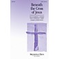 Brookfield Beneath the Cross of Jesus SATB arranged by Howard Helvey thumbnail