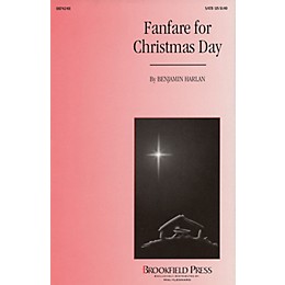 Brookfield Fanfare for Christmas Day SATB composed by Benjamin Harlan