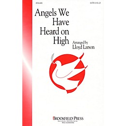Brookfield Angels We Have Heard on High (SATB) SATB arranged by Lloyd Larson