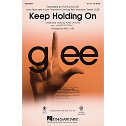 Hal Leonard Keep Holding On (from Glee) SATB by Avril Lavigne arranged by Mac Huff
