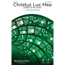 Brookfield Christus Lux Mea (Christ Is My Light) SATB composed by Heather Sorenson