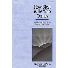 Brookfield How Blest Is He Who Comes SATB composed by John Purifoy
