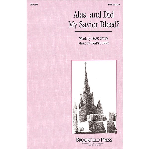 Hal Leonard Alas, and Did My Savior Bleed? SATB composed by Craig Curry
