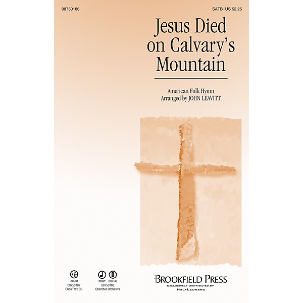 Brookfield Jesus Died on Calvary's Mountain SATB arranged by John Leavitt
