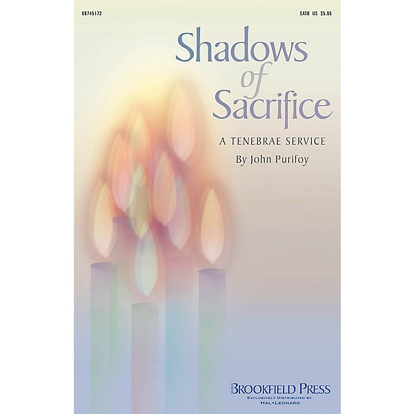 Brookfield Shadows of Sacrifice (A Tenebrae Service) SATB composed by John Purifoy
