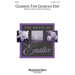 Brookfield Celebrate This Glorious Day! 2 Part Mixed composed by Cristi Cary Miller