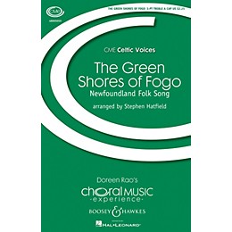 Boosey and Hawkes The Green Shores of Fogo (CME Celtic Voices) 3 Part Treble A Cappella arranged by Stephen Hatfield