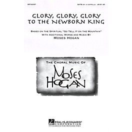 Hal Leonard Glory, Glory, Glory to the Newborn King SATB DV A Cappella composed by Moses Hogan