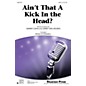 Shawnee Press Ain't That a Kick in the Head? SATB by Dean Martin arranged by Ryan O'Connell thumbnail