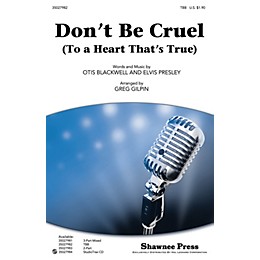 Shawnee Press Don't Be Cruel (To a Heart That's True) TBB by Elvis Presley arranged by Greg Gilpin