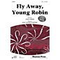 Shawnee Press Fly Away, Young Robin (Together We Sing Series) SSA composed by John Parker thumbnail