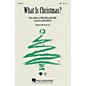 Hal Leonard What Is Christmas SATB arranged by Alan Billingsley thumbnail