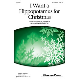 Shawnee Press I Want a Hippopotamus for Christmas 3-Part Mixed by Gayla Peevey arranged by Jill Gallina