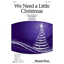 Shawnee Press We Need a Little Christmas SATB arranged by Mark Hayes