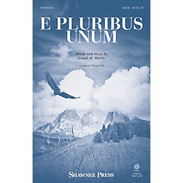 Shawnee Press E Pluribus Unum SATB composed by Joseph M. Martin