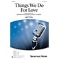 Shawnee Press Things We Do for Love TTB arranged by Greg Gilpin thumbnail