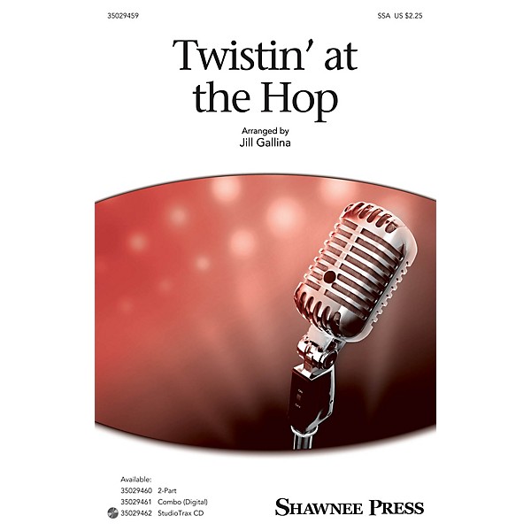 Shawnee Press Twistin' at the Hop SSA arranged by Jill Gallina