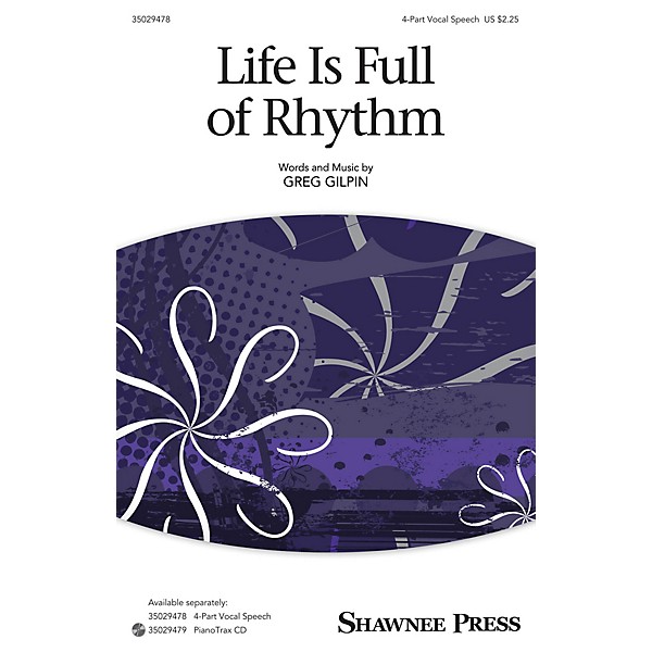 Shawnee Press Life Is Full of Rhythm (Together We Sing Series) 4-Part Speech Chorus composed by Greg Gilpin