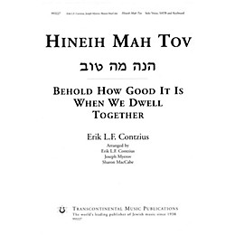 Transcontinental Music Hineih Mah Tov (Behold How Good It Is When We Dwell Together) SATB arranged by Erik L.F. Contzius
