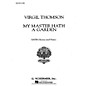 G. Schirmer My Master Hath a Garden SATB composed by Virgil Thomson thumbnail