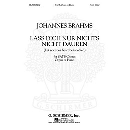 G. Schirmer Lass Dich Nur Nichts Nicht Dauren Let Not You Heart Be Troubled   Organ SATB composed by J Brahms