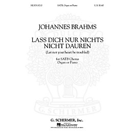 G. Schirmer Lass Dich Nur Nichts Nicht Dauren Let Not You Heart Be Troubled   Organ SATB composed by J Brahms