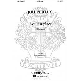 G. Schirmer love is a place SATB DV A Cappella composed by Joel Phillips