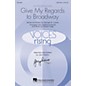 Hal Leonard Give My Regards to Broadway SATB Divisi arranged by Robert Page thumbnail