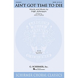 G. Schirmer Ain't Got Time to Die SATB arranged by John Purifoy