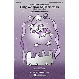 G. Schirmer Sing We Now of Christmas (Noël Nouvelet) (from Three Folk Carols) SSA arranged by Cary Ratcliff