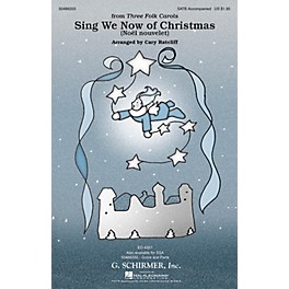 G. Schirmer Sing We Now of Christmas (Noël Nouvelet) (from Three Folk Carols) SATB arranged by Cary Ratcliff