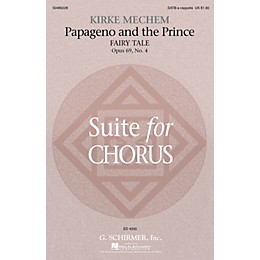 G. Schirmer Papageno and the Prince (Fairy Tale, from Suite for Chorus, Op 69, No 4) SATB a cappella by Kirke Mechem