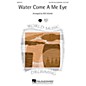 Hal Leonard Water Come A Me Eye 4 Part arranged by Will Schmid thumbnail