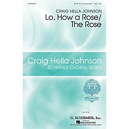 G. Schirmer Lo, How a Rose/The Rose (Craig Hella Johnson Choral Series) SATB arranged by Craig Hella Johnson
