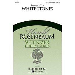 G. Schirmer White Stones (Harold Rosenbaum Choral Series) SATB DV A Cappella composed by Thomas LaVoy