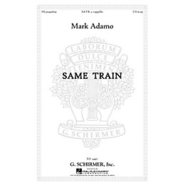 G. Schirmer Same Train SATB a cappella composed by Mark Adamo
