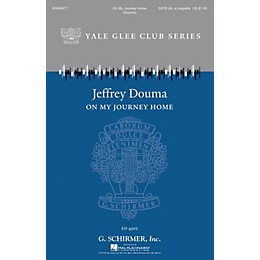 G. Schirmer On My Journey Home (Yale Glee Club Series) SATB DV A Cappella arranged by Jeffrey Douma
